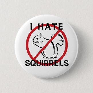 I Hate Squirrels 6 Cm Round Badge