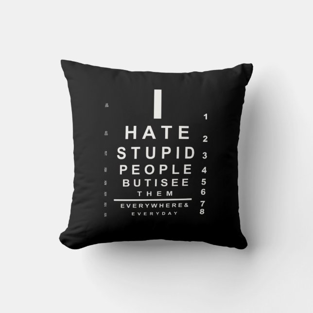I hate stupid people eye chart cushion (Front)