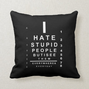 I hate stupid people eye chart cushion