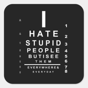 I hate stupid people eye chart square sticker