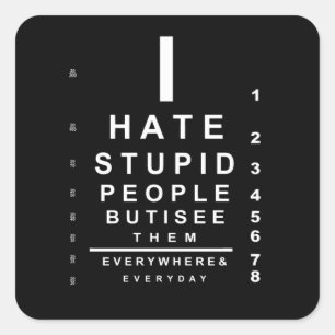 I hate stupid people eye chart square sticker