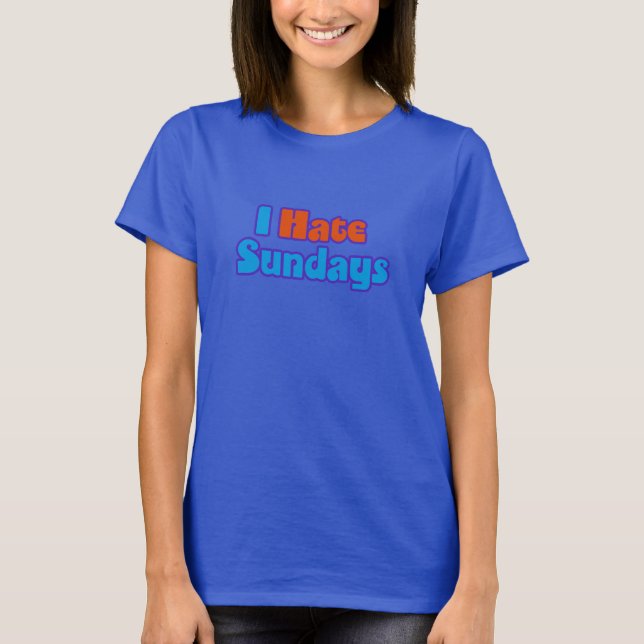 I Hate Sunday T-Shirt (Front)