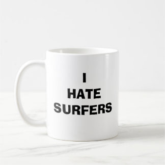 I HATE SURFERS COFFEE MUG