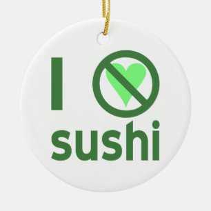 I Hate Sushi No Love Ceramic Tree Decoration