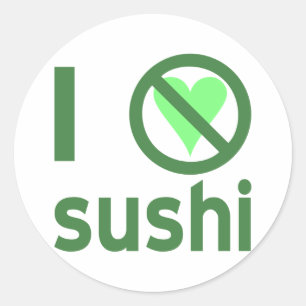 I Hate Sushi No Love Classic Round Sticker