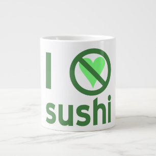 I Hate Sushi No Love  Large Coffee Mug