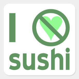 I Hate Sushi No Love Square Sticker
