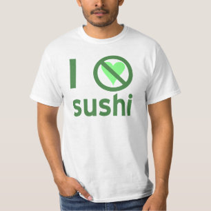 I Hate Sushi No Love T-Shirt