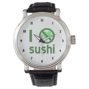 I Hate Sushi No Love Watch