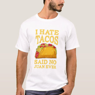 I Hate Tacos Said NO Juan ever Cinco De Mayo Tee