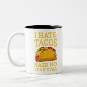 I Hate Tacos Said NO Juan ever Cinco De Mayo Tee Two-Tone Coffee Mug