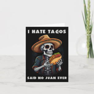 I Hate Tacos Said No Juan Ever Funny Cinco De Mayo Card