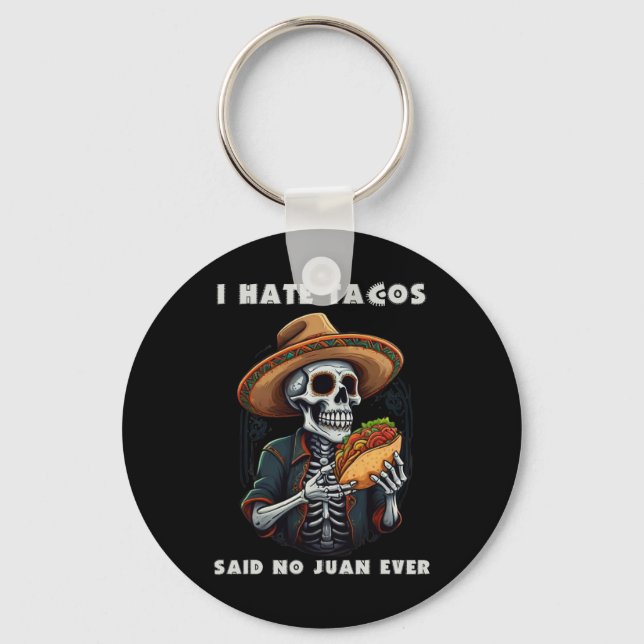 I Hate Tacos Said No Juan Ever Funny Cinco De Mayo Key Ring (Front)