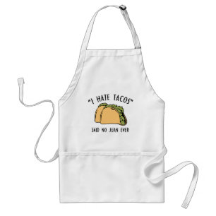 I Hate Tacos – Said No Juan Ever Standard Apron