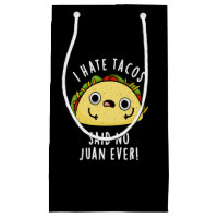 I Hate Tacos Said No Juan Ever Taco Pun Dark BG