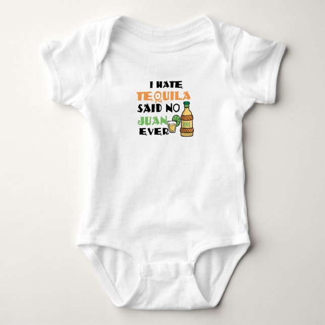I Hate Tequila Said No Juan Ever Cinco de Mayo Baby Bodysuit (Front)