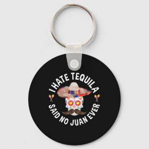 I Hate Tequila Said No Juan Ever Cinco De Mayo Shi Key Ring