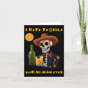 I Hate Tequila Said No Juan Ever Funny Cinco De Ma Card