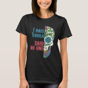 I Hate Tequila Said No One Sugar Skull Cinco de Ma T-Shirt