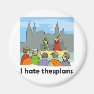 I hate thespians magnet