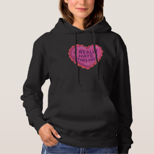 I Hate This Day for Singles Anti Valentines Day Hoodie