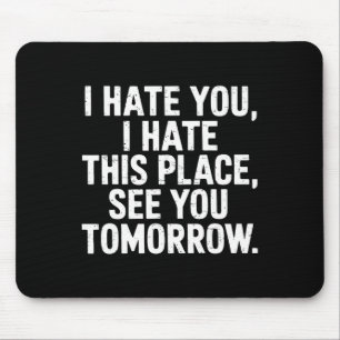I Hate This Place See You Tomorrow Gym Workout Hum Mouse Pad