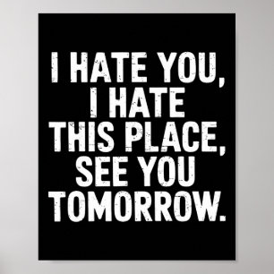 I Hate This Place See You Tomorrow Gym Workout Hum Poster