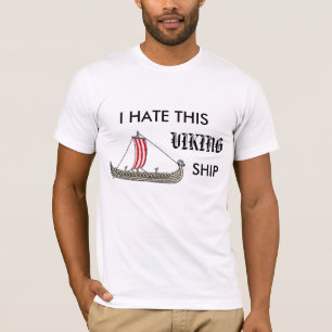 I hate this viking ship T-Shirt