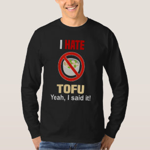 I Hate Tofu Shirt Funny Don't Like Tofu Anti Tofu