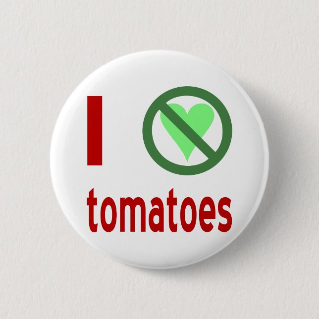 I Hate Tomatoes No Love 6 Cm Round Badge (Front)