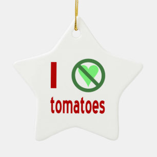 I Hate Tomatoes No Love Ceramic Ornament