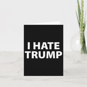 I Hate Trump Plain And Simple White Card