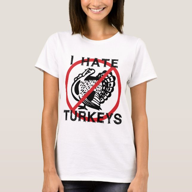 I Hate Turkeys T-Shirt (Front)