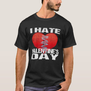 I Hate Valentine's Day Men Women T-Shirt