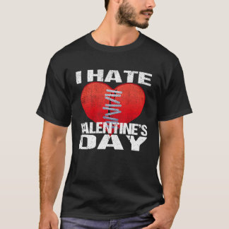 I Hate Valentine's Day Men Women T-Shirt