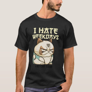I Hate Weekdays - Fat Cat Club (With Print Of A Fa T-Shirt