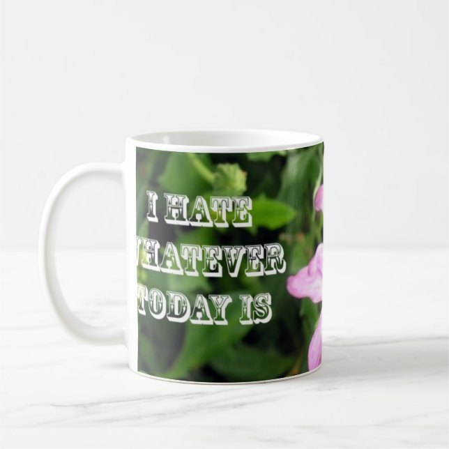I Hate Whatever Today Is Coffee Mug (Left)