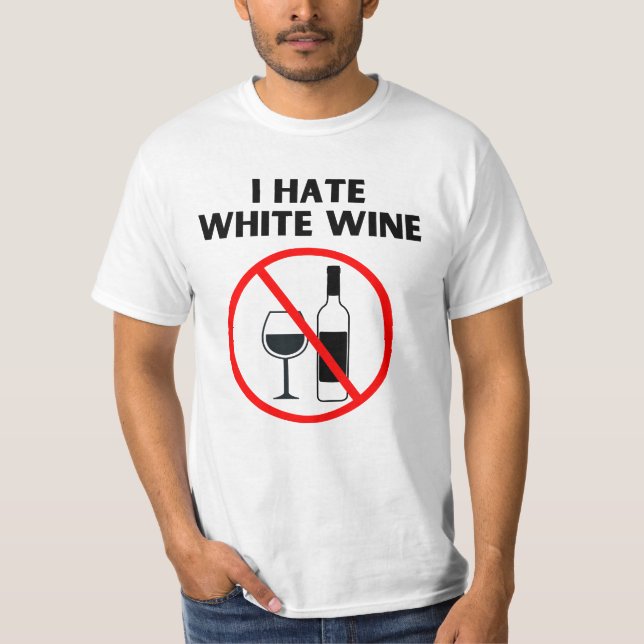 I hate white wine T-Shirt (Front)