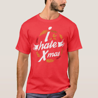 I hate Xmas Funny Christmas Gift T-Shirt