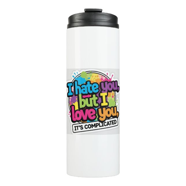 I Hate You But I Love You Sticker Thermal Tumbler (Front)