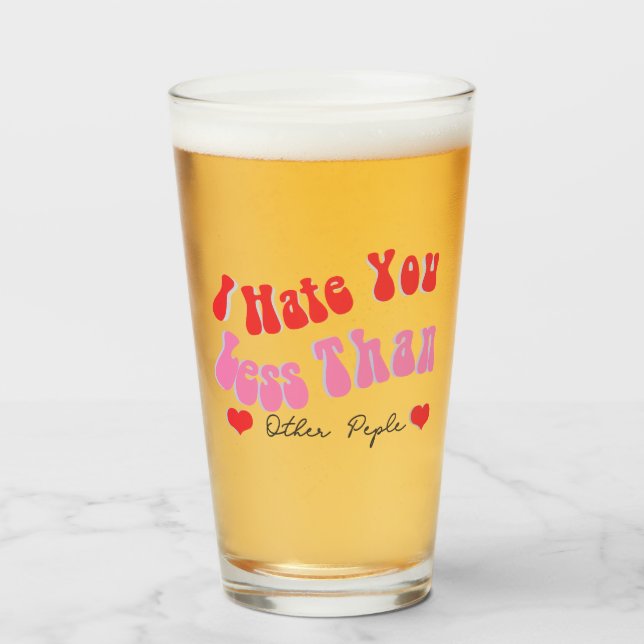 I Hate You Love Quote Mug Glass (Front Filled)