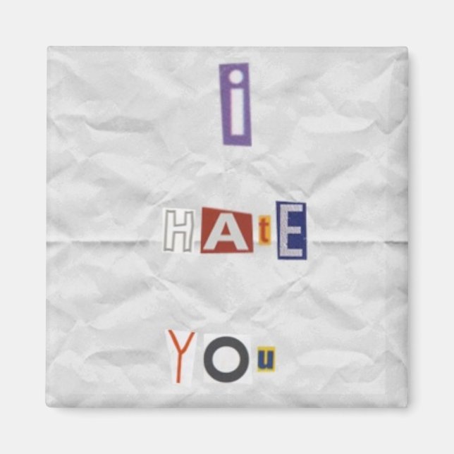 I hate you Magnet (Front)