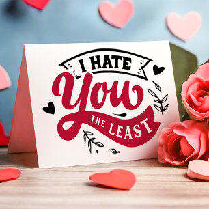 I Hate You The Least Funny Anti Valentine's Day Holiday Card