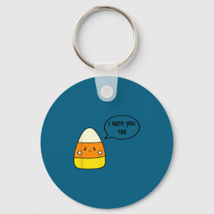 I hate you too candy corn we don't like you either key ring