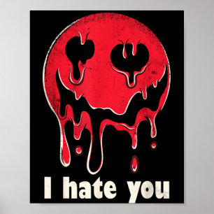 I Hate You Vintage Drips Happy Smile Face Retro I Poster