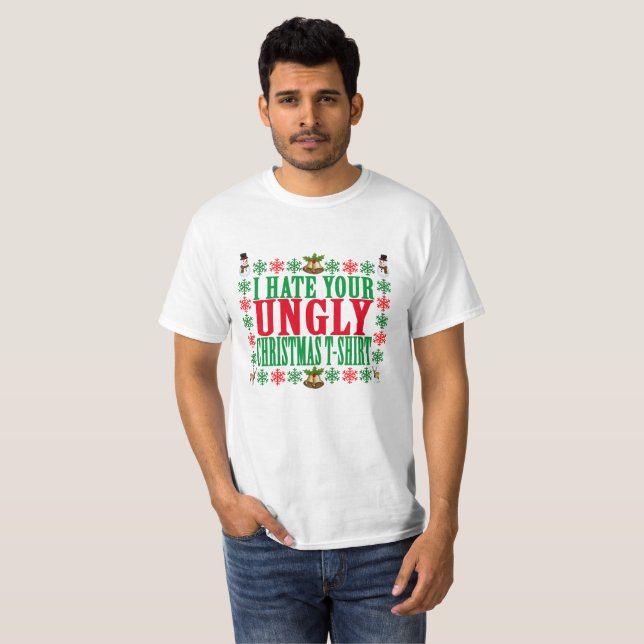 I hate your ugly Christmas t-shirt . (Front Full)