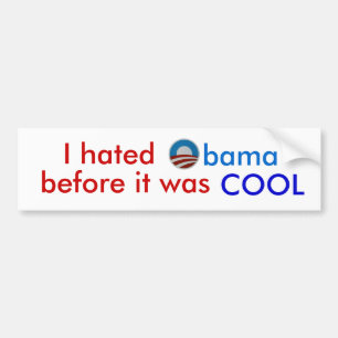 I hated Obama before it was cool bumper sticker