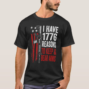 I Have 1776 Reasons To Keep And Bear Arms Ar15 Us T-Shirt