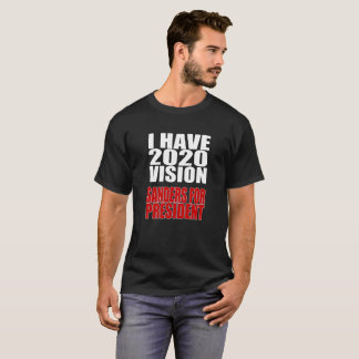 I Have 2020 Vision Sanders for President T-Shirt