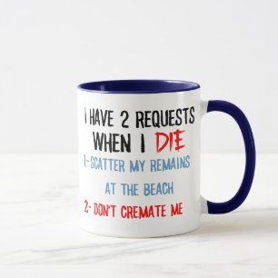 i have 2 requests funny sarcastic mug 11oz